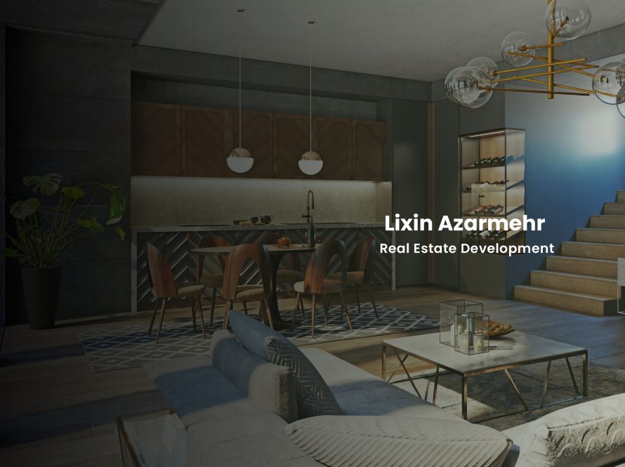 Lixin Azarmehr - Real Estate-Mastering the Craft of High-End Construction: Achieving Excellence in Every Detail